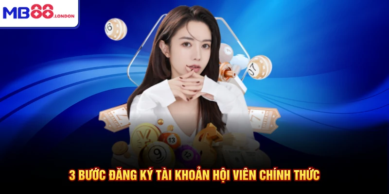 3 bước đăng ký tài khoản hội viên chính thức
