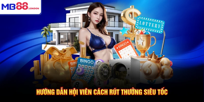 Hướng dẫn hội viên cách rút thưởng siêu tốc