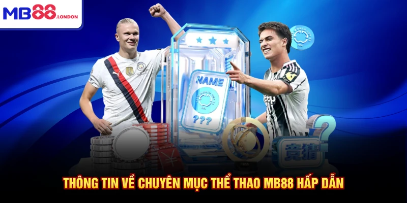 Thông tin về chuyên mục thể thao MB88 hấp dẫn